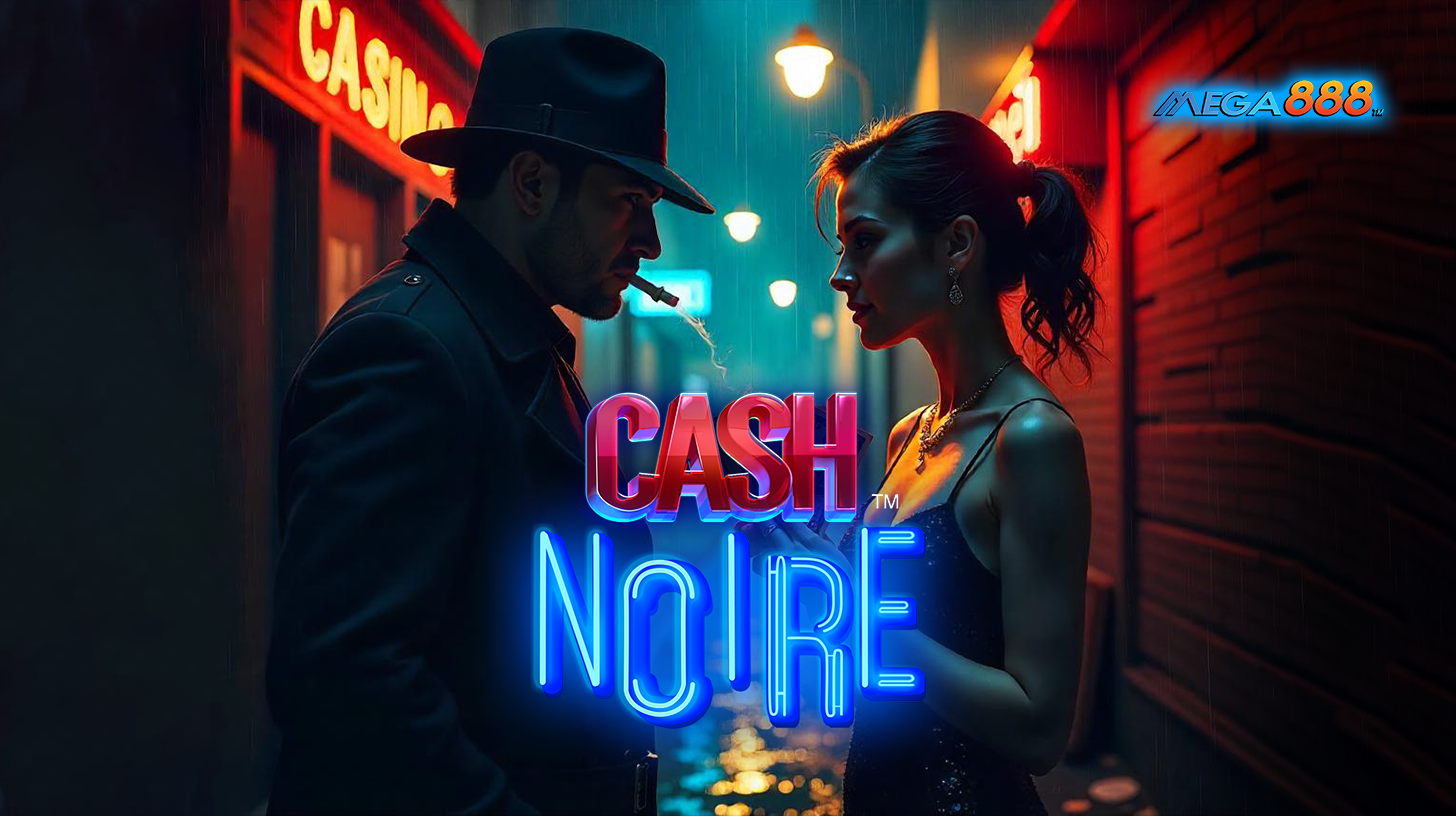 MEGA888 CASH NOIRE Slot Game 2025 - Bonus Features & High RTP 96.18%