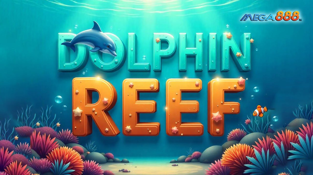 MEGA888 Dolphin Reef Slot Game: Play with Dolphins to Win Jackpots & Free Spins